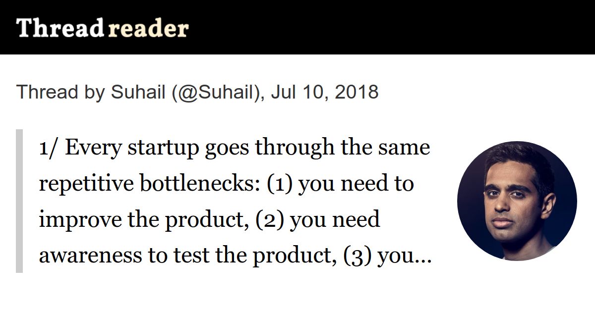 Thread by @Suhail: "1/ Every startup goes through the same repetitive bottlenecks: (1) you need to improve the product, (2) you need awareness to test the produ […]"