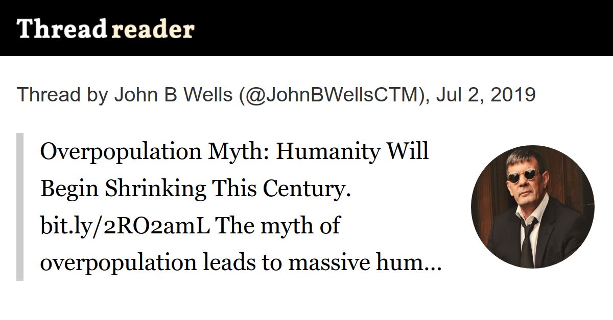 Thread by @JohnBWellsCTM: "Overpopulation Myth: Humanity Will Begin Shrinking This Century. bit.ly/2RO2amL The myth of overpopulation leads to massive human rights abu […]"