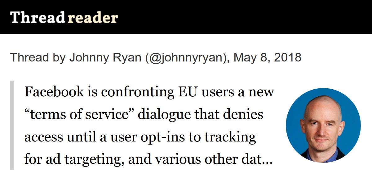 Thread by @johnnyryan: "Facebook is confronting EU users a new “terms of service” dialogue that denies access until a user opt-ins to tracking for ad targeting, and […]" #GDPR #Adtech